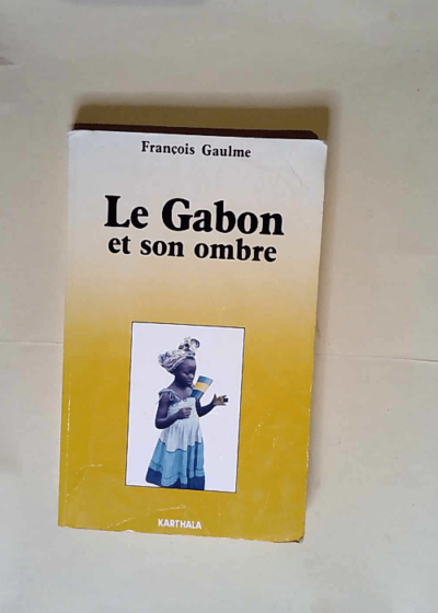 Le gabon et son ombre  - François Gaulme