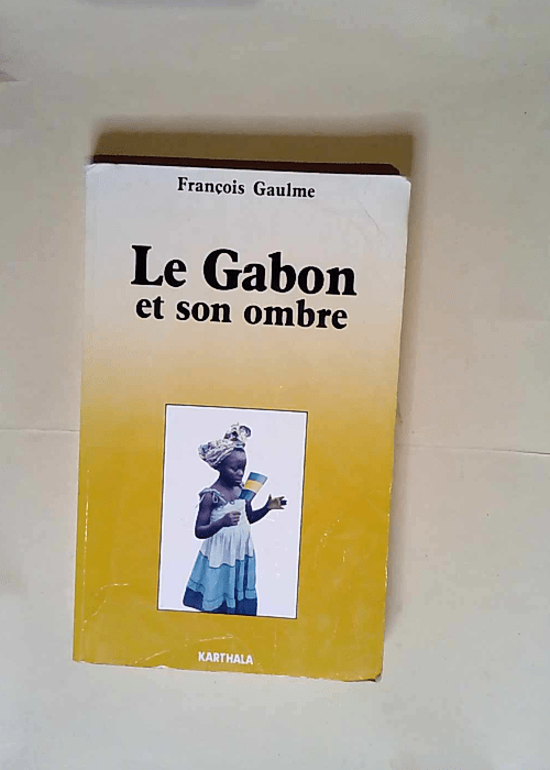 Le gabon et son ombre  – François Gaul...