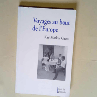 Voyages au bout de l Europe  – Karl-Mar...