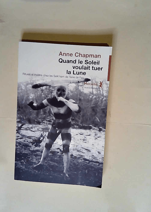 Quand le soleil poursuivait la lune  – Anne Chapman