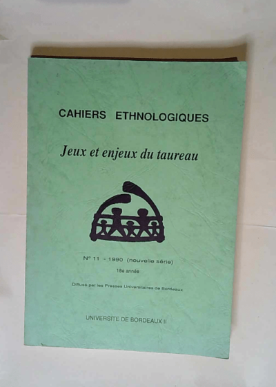 Cahiers ethnologiques N° 11 Jeux et enjeux du taureau. Tome 1 -