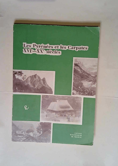 Les Pyrénées et les Carpates XVIe-XXe siècles : recherches franco-polonaises comparées : histoire et anthropologie des régions montagneuses et submontagneuses -