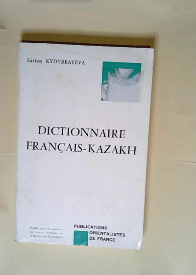 Dictionnaire français-kazakh  - Larissa Kydyrbayéva