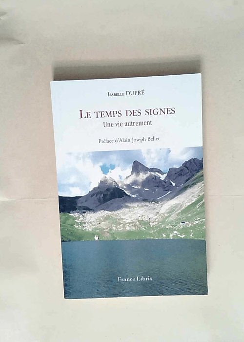 Le temps des signes Une vie autrement – Isabelle Dupré