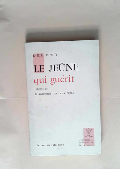 Le Jeûne qui guérit  - Edward Hooker Dewey