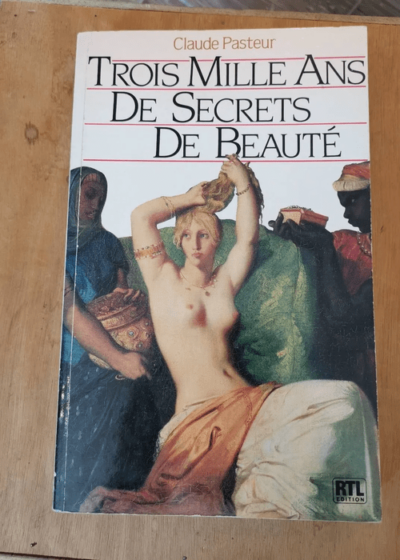 Trois Mille Ans De Beauté - Claude Pasteur