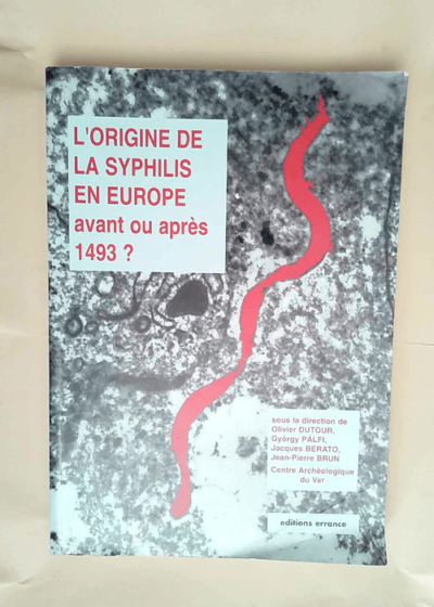 L origine de la syphilis en Europe avant ou après 1493 ?  - Dutour