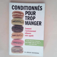 Conditionnés pour trop manger  – Brian...