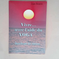 vivre avec l aide du yoga – Jean Boutin