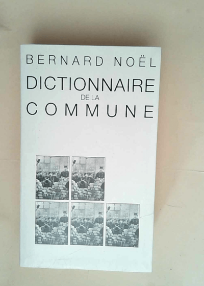 Dictionnaire de la Commune - Bernard Noel