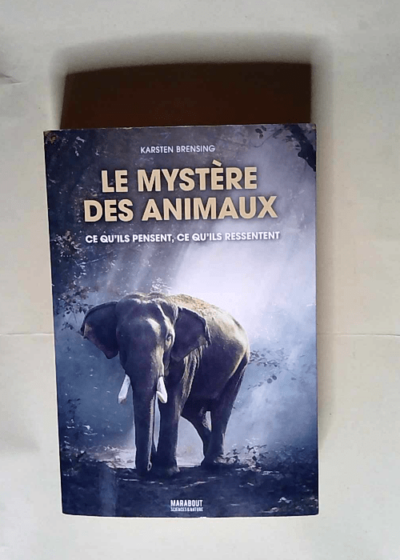 Le mystère des animaux Ce qu ils pensent ce qu ils ressentent - Karsten Brensing