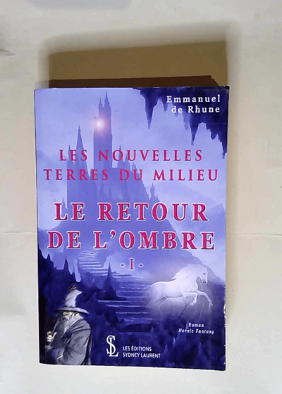 Le retour de l’ombre - les nouvelles terres du milieu - Emmanuel de Rhune