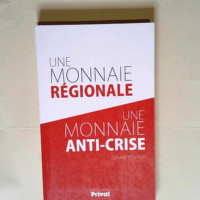 Monnaie Regionale Une Monnaie Anti-Crise (Une...