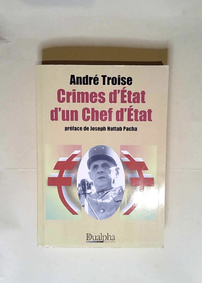 Crimes d Etat d un chef d Etat  - André Troise