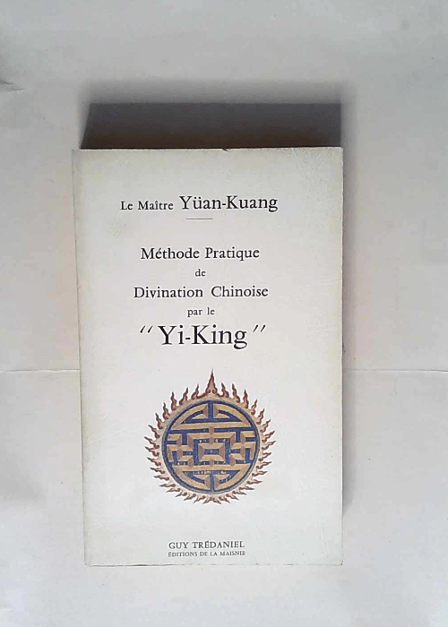 Méthode pratique de divination chinoise par le Yi-King  – Yüan-Kuang