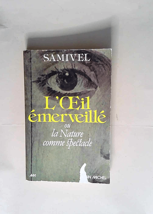 L Oeil émerveillé ou la nature comme spectacle – Samivel