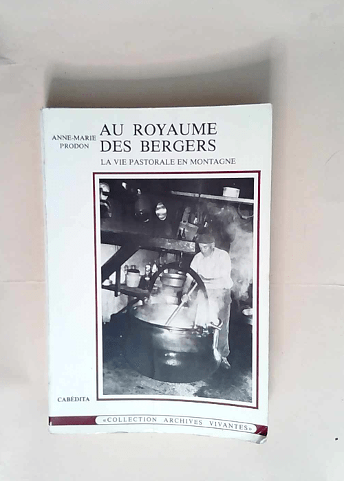 Au royaume des bergers – la vie pastorale en montagne – A-M Prodon