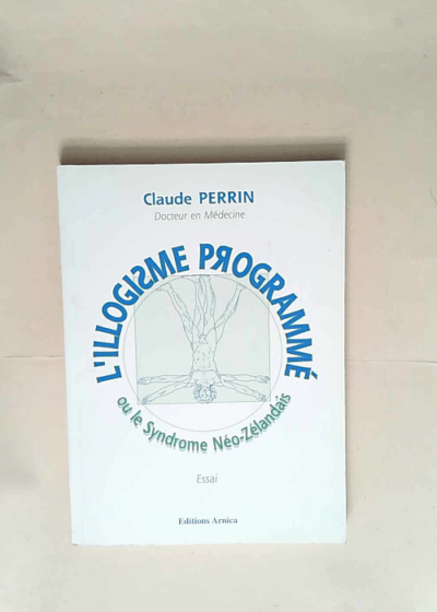 l illogisme programmé ou le syndrome néo zélandais - claude perrin