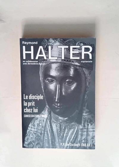Disciple la Prit Chez Lui - consécration à marie - R-H