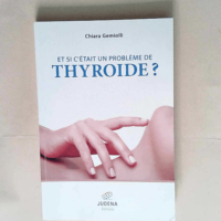 Et si c était un problème de thyroïde ?  &...