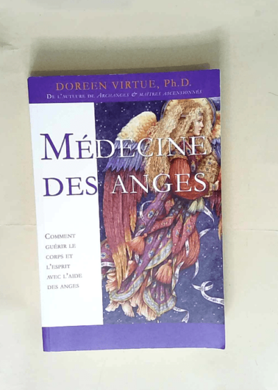 Médecine des anges Comment guérir le corps et l esprit avec l aide des anges - Doreen Virtue