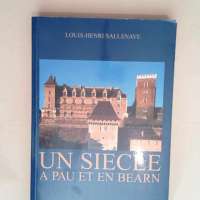 Un siecle a pau et en bearn 1900-1999  &#8211...