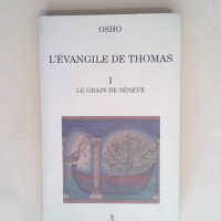 L Evangile de Thomas. Le grain de Sénevé tome 1  - Osho