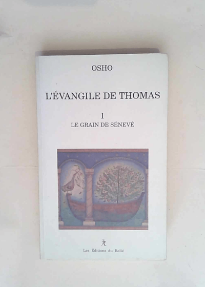 L Evangile de Thomas. Le grain de Sénevé tome 1  - Osho