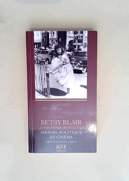 Le souvenir de tout ça Amours politique et cinéma – Betsy Blair