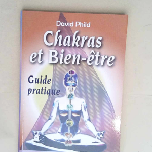 Chakras et Bien être Guide pratique – ...