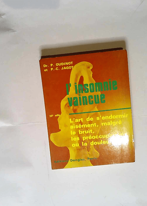 L Insomnie vaincue L art de s endormir aisément malgré le bruit les préoccupations ou la douleur – Paul-Clément Jagot