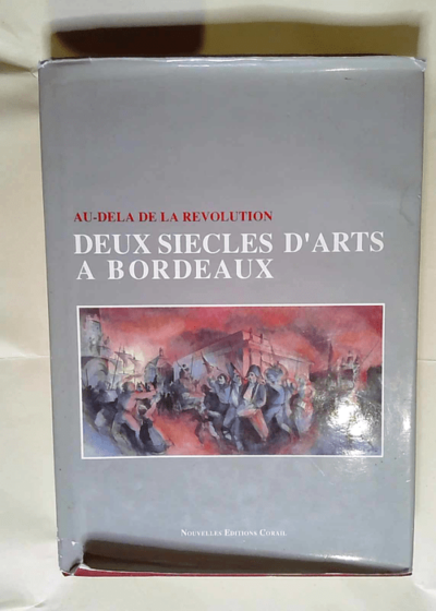 Au dela de la révolution deux siecles d arts a bordeaux  -