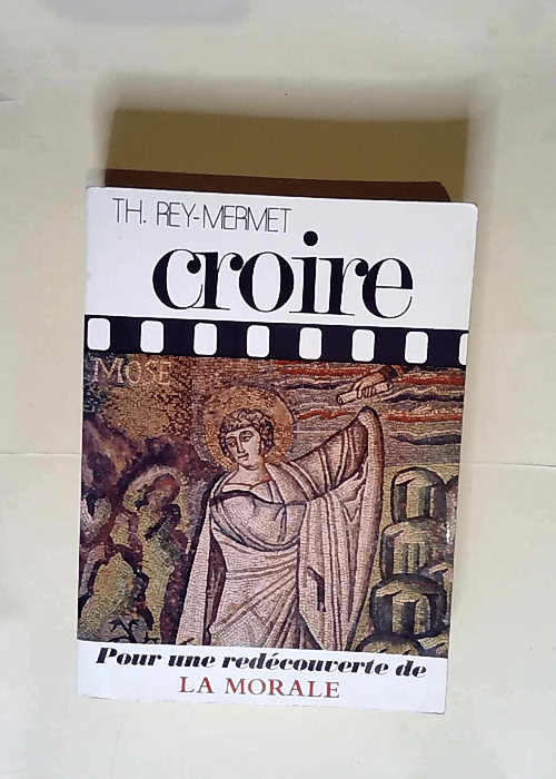 Croire Tome 4 Pour Une Decouverte De La Moral...