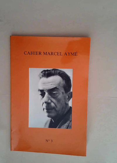 Cahier Marcel Ayme n° 3 L étrange le merveilleux le fantastique 2ème partie - SAMA