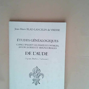 Etudes généalogiques concernant les famille...