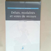 Délais modalités et voies de recours Justic...