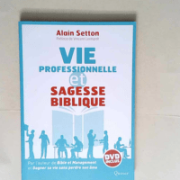 Vie professionnelle et sagesse biblique  – Alain Setton