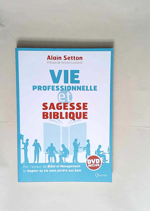 Vie professionnelle et sagesse biblique  – Alain Setton