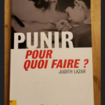 Punir Pour Quoi Faire ? – Lazar Judith