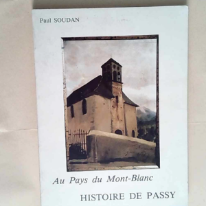 Au pays du Mont Blanc histoire de Passy  &#82...
