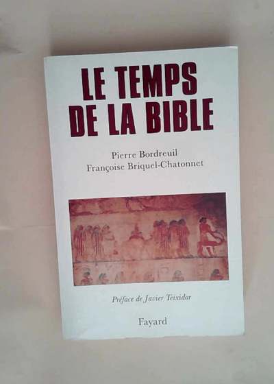 Le temps de la Bible  - Françoise Briquel-chatonnet