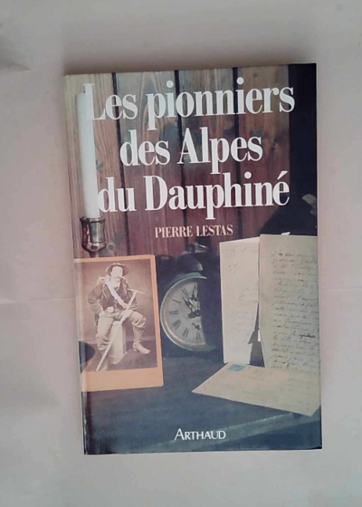 Les Pionniers Des Alpes Du Dauphine Preface 32 Hors-Texte En Noir Et Blanc - Lestas Pierre