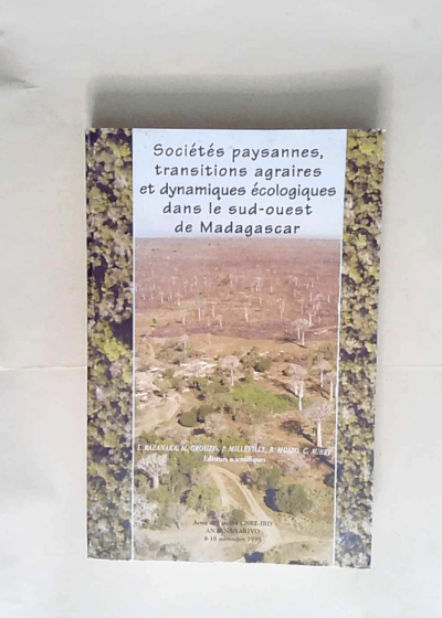 Sociétés paysannes transitions agraires
 et dynamiques écologiques 
dans le sud-ouest
 de Madagascar - Razanaka