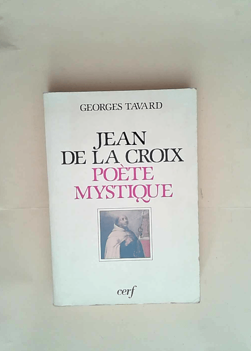 Saint Jean de la Croix poète mystique  – Georges Tavard