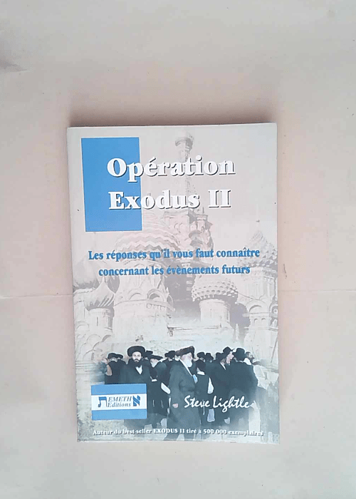 Opération Exodus II Les réponses qu il vous faut connaître concernant les événements futurs – Steve Lightle