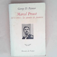 Marcel Proust 1871-1903 les années de jeunes...