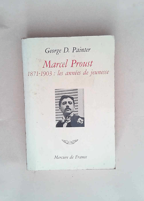 Marcel Proust 1871-1903 les années de jeunes...