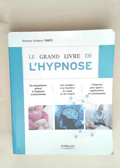 Le grand livre de l hypnose  - Grégory Tosti