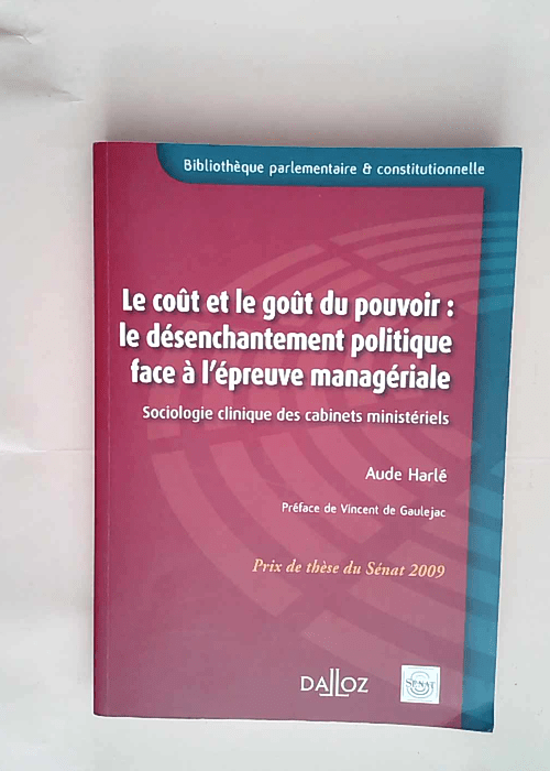 Le coût et le goût du pouvoir Le désenchantement politique face à l épreuve managériale – Aude Harlé