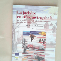 La jachère en Afrique tropicale. Volume 2 De la jachère naturelle à la jachère améliorée  – Floret